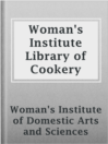 Cover image for Woman's Institute Library of Cookery